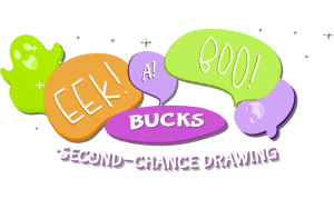 Eek-A-Boo Bucks Second-Chance Drawing